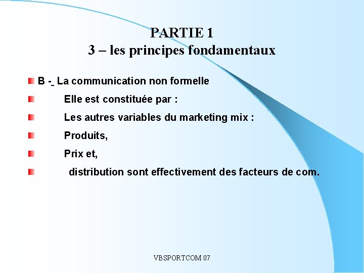 PARTIE 1 3 – les principes fondamentaux. . B - La communication non formelle