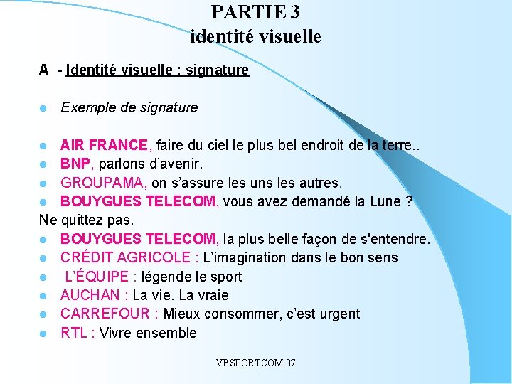 PARTIE 3 identité visuelle A - Identité visuelle : signature l Exemple de signature