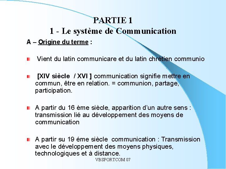 PARTIE 1 1 - Le système de Communication A – Origine du terme :