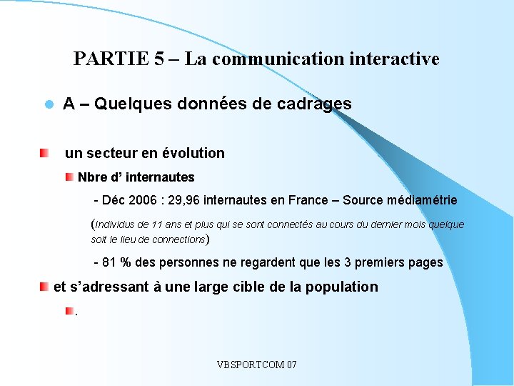 PARTIE 5 – La communication interactive l A – Quelques données de cadrages un