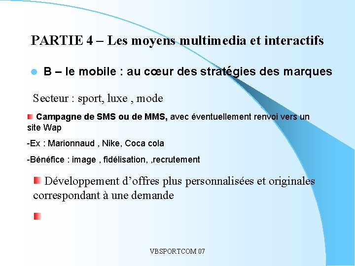 PARTIE 4 – Les moyens multimedia et interactifs l B – le mobile :