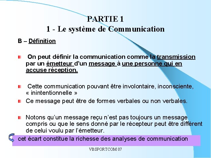 PARTIE 1 1 - Le système de Communication B – Définition On peut définir