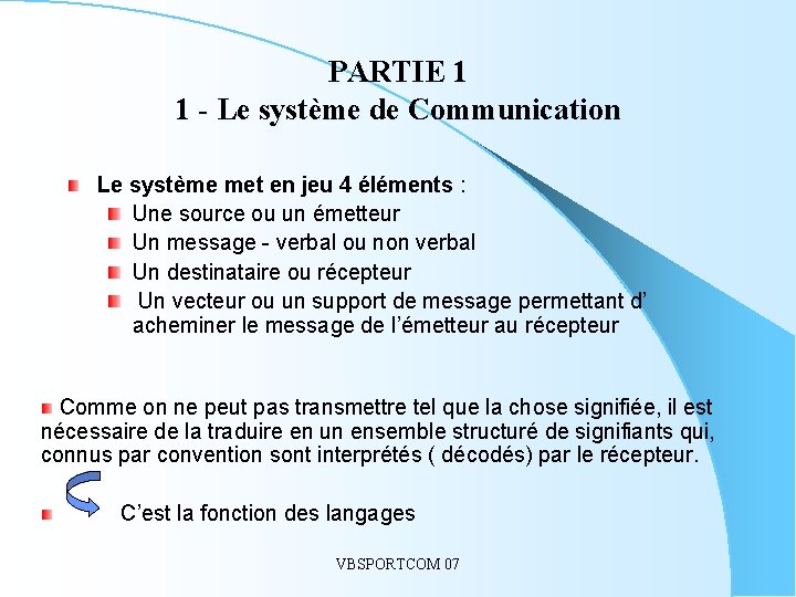 PARTIE 1 1 - Le système de Communication Le système met en jeu 4