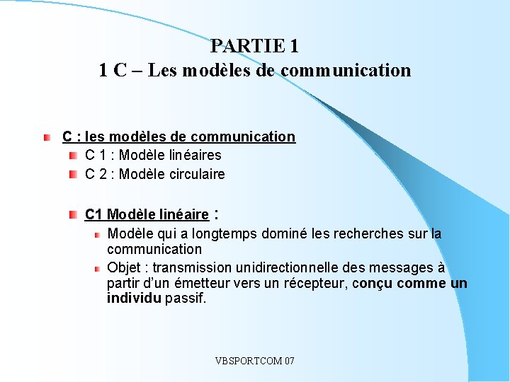 PARTIE 1 1 C – Les modèles de communication C : les modèles de