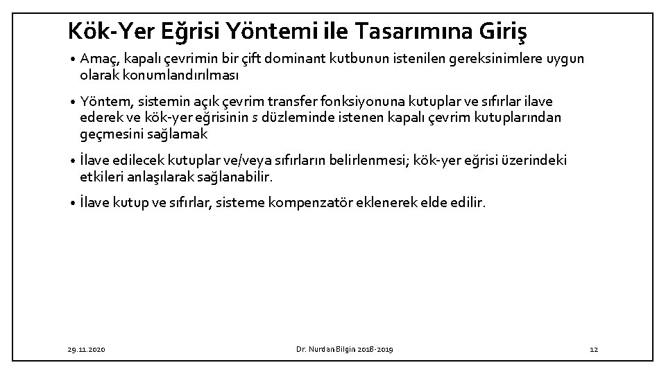 Kök Yer Eğrisi Yöntemi ile Tasarımına Giriş • Amaç, kapalı çevrimin bir çift dominant