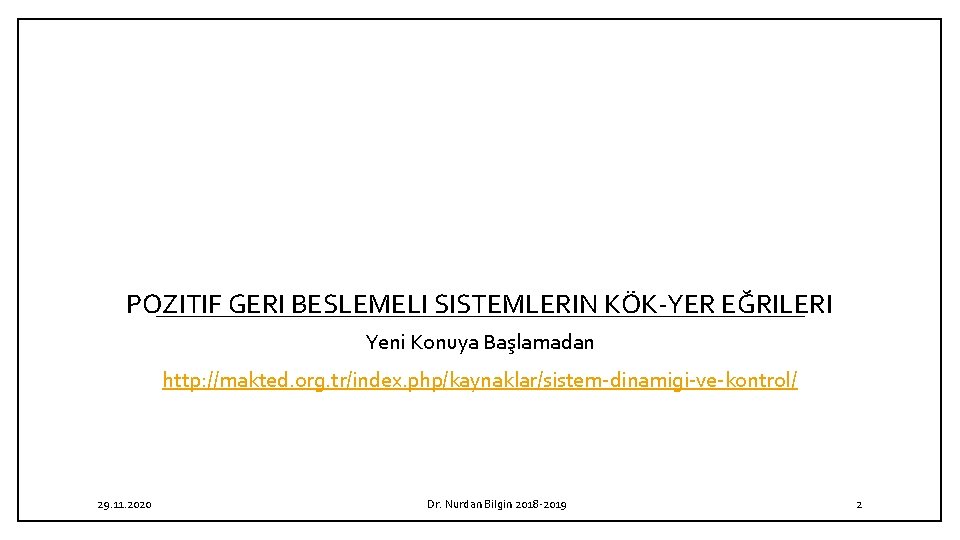 POZITIF GERI BESLEMELI SISTEMLERIN KÖK YER EĞRILERI Yeni Konuya Başlamadan http: //makted. org. tr/index.