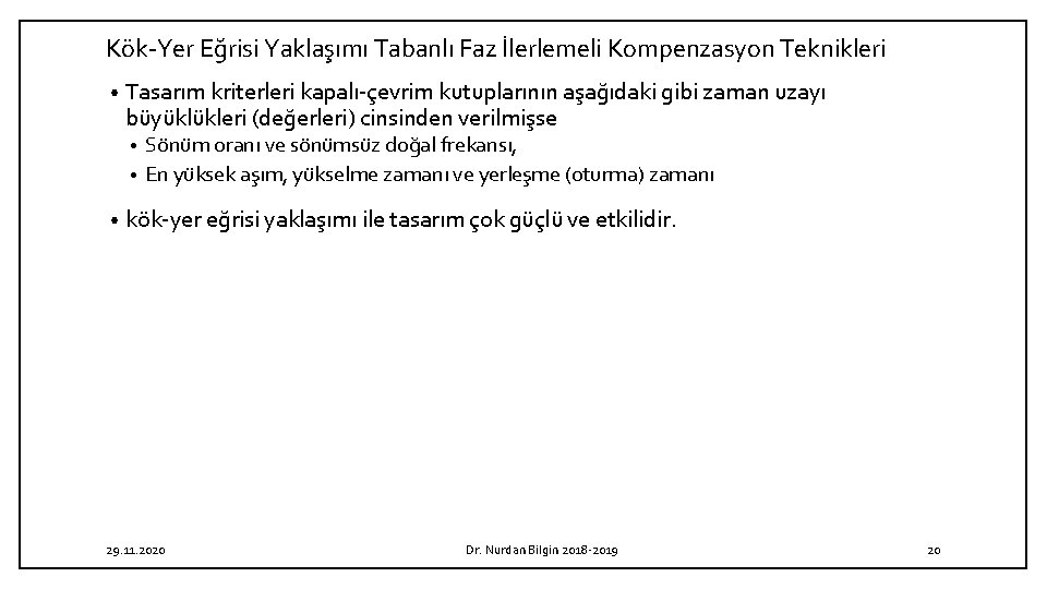 Kök Yer Eğrisi Yaklaşımı Tabanlı Faz İlerlemeli Kompenzasyon Teknikleri • Tasarım kriterleri kapalı çevrim