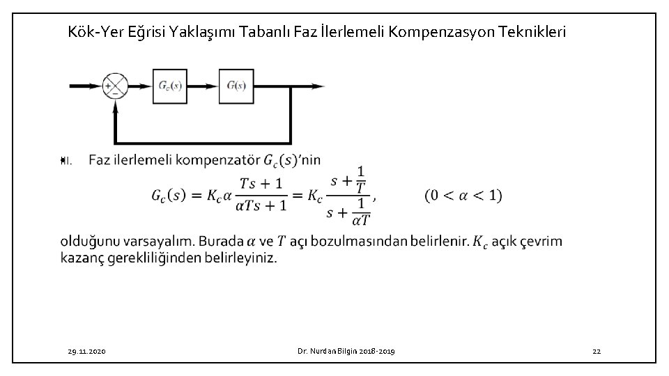 Kök Yer Eğrisi Yaklaşımı Tabanlı Faz İlerlemeli Kompenzasyon Teknikleri • 29. 11. 2020 Dr.