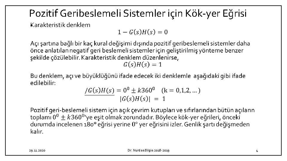 Pozitif Geribeslemeli Sistemler için Kök yer Eğrisi • 29. 11. 2020 Dr. Nurdan Bilgin