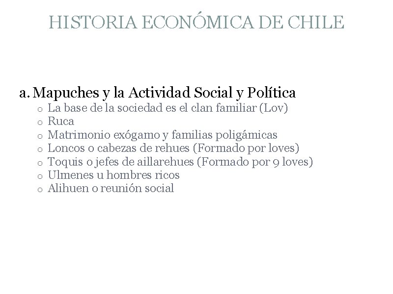 HISTORIA ECONÓMICA DE CHILE a. Mapuches y la Actividad Social y Política o o