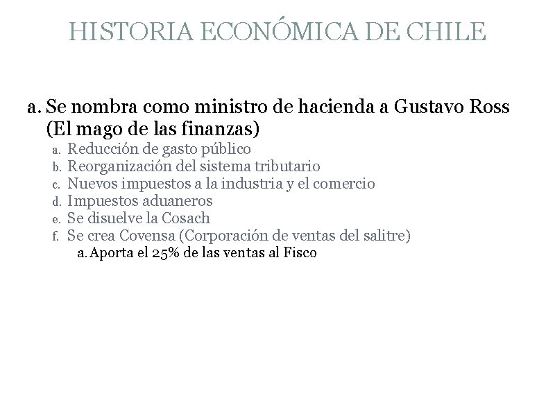 HISTORIA ECONÓMICA DE CHILE a. Se nombra como ministro de hacienda a Gustavo Ross