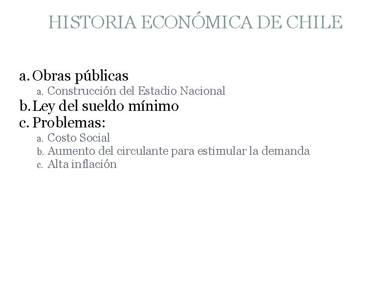 HISTORIA ECONÓMICA DE CHILE a. Obras públicas a. Construcción del Estadio Nacional b. Ley