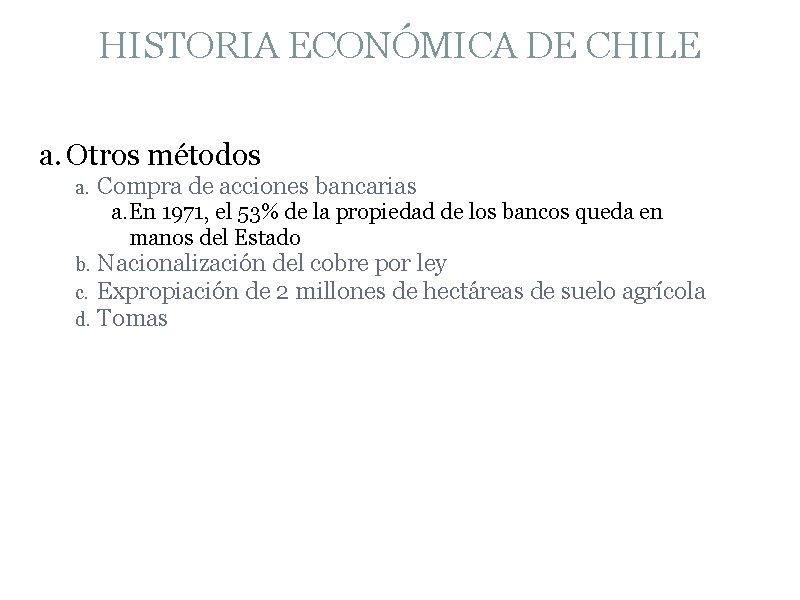HISTORIA ECONÓMICA DE CHILE a. Otros métodos a. Compra de acciones bancarias a. En