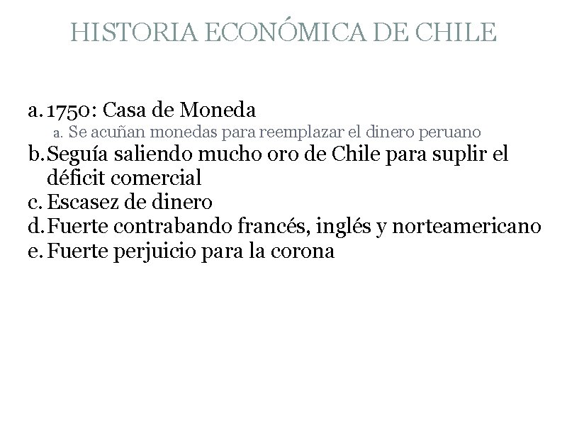 HISTORIA ECONÓMICA DE CHILE a. 1750: Casa de Moneda a. Se acuñan monedas para