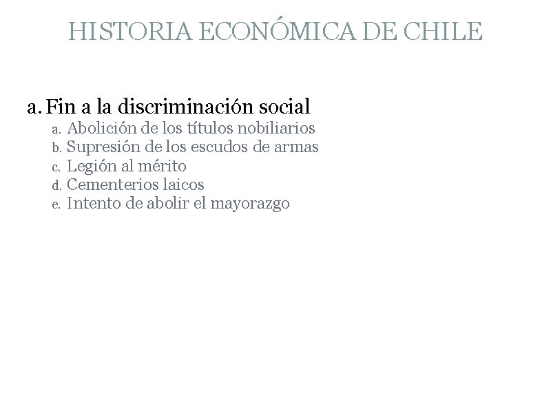 HISTORIA ECONÓMICA DE CHILE a. Fin a la discriminación social a. Abolición de los