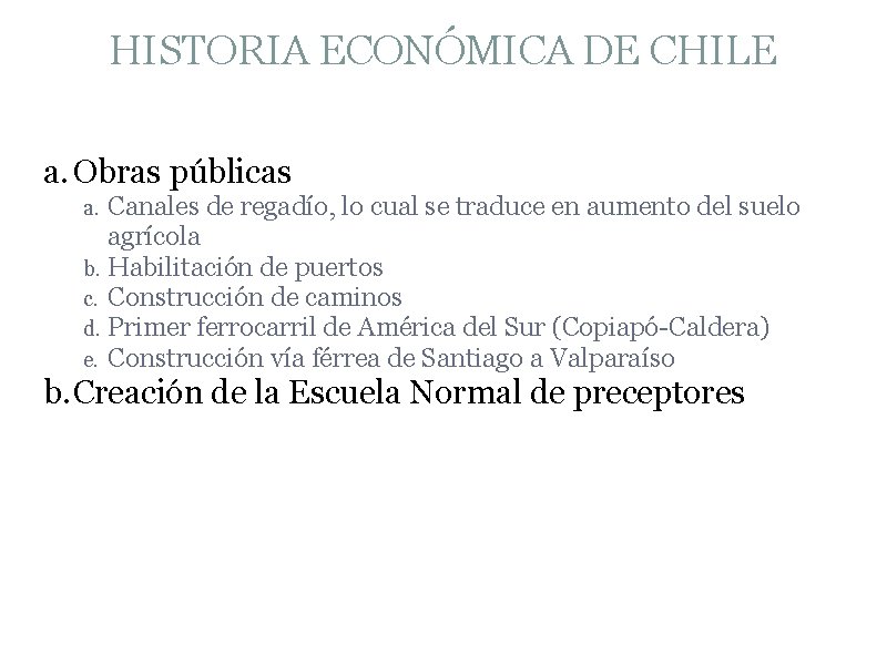 HISTORIA ECONÓMICA DE CHILE a. Obras públicas Canales de regadío, lo cual se traduce