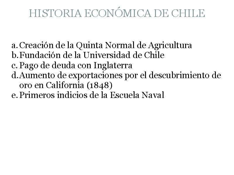 HISTORIA ECONÓMICA DE CHILE a. Creación de la Quinta Normal de Agricultura b. Fundación