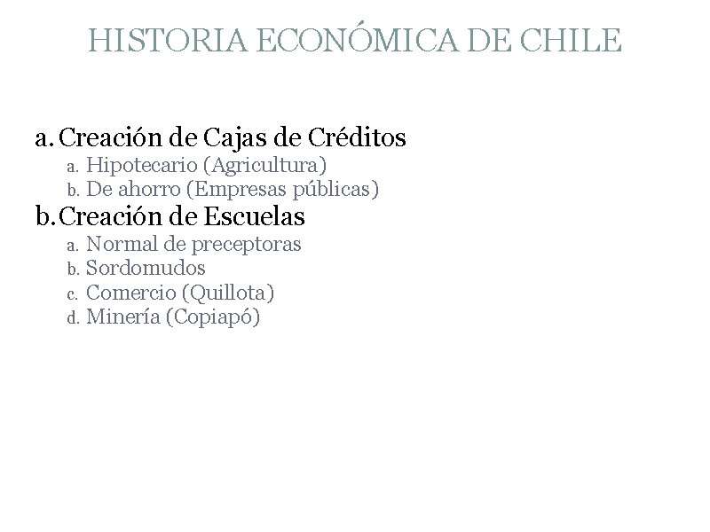 HISTORIA ECONÓMICA DE CHILE a. Creación de Cajas de Créditos a. b. Hipotecario (Agricultura)
