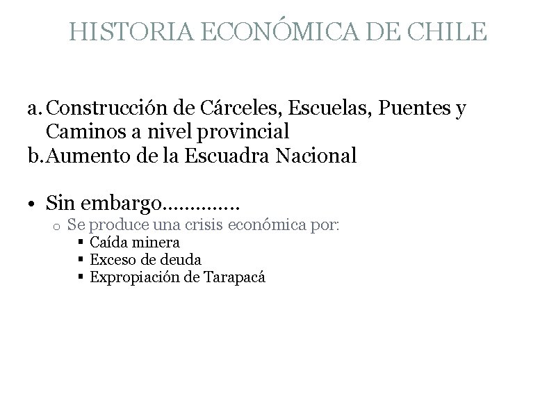 HISTORIA ECONÓMICA DE CHILE a. Construcción de Cárceles, Escuelas, Puentes y Caminos a nivel