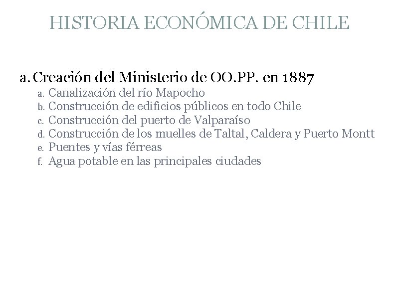 HISTORIA ECONÓMICA DE CHILE a. Creación del Ministerio de OO. PP. en 1887 a.