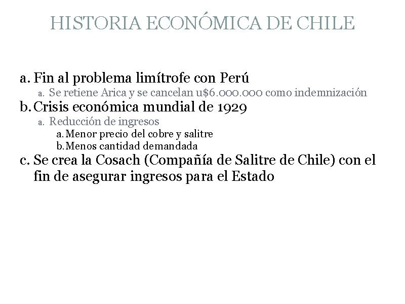 HISTORIA ECONÓMICA DE CHILE a. Fin al problema limítrofe con Perú a. Se retiene