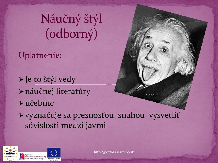 Náučný štýl (odborný) Uplatnenie: Ø Je to štýl vedy Ø náučnej literatúry z. about