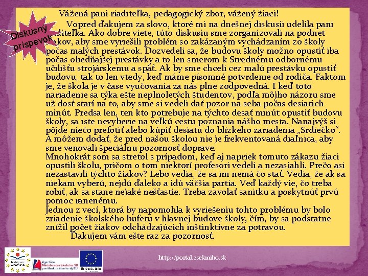 Vážená pani riaditeľka, pedagogický zbor, vážený žiaci! Vopred ďakujem za slovo, ktoré mi na