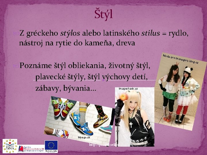 Štýl Z gréckeho stýlos alebo latinského stilus = rydlo, nástroj na rytie do kameňa,