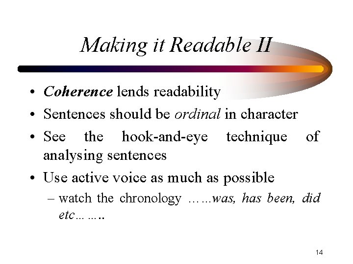 Making it Readable II • Coherence lends readability • Sentences should be ordinal in