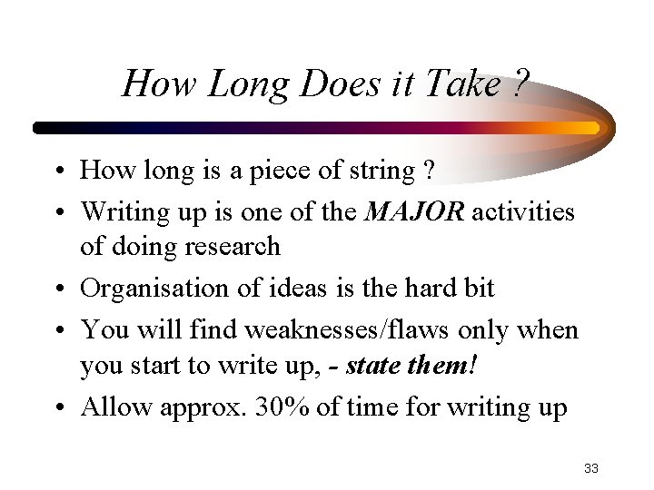 How Long Does it Take ? • How long is a piece of string