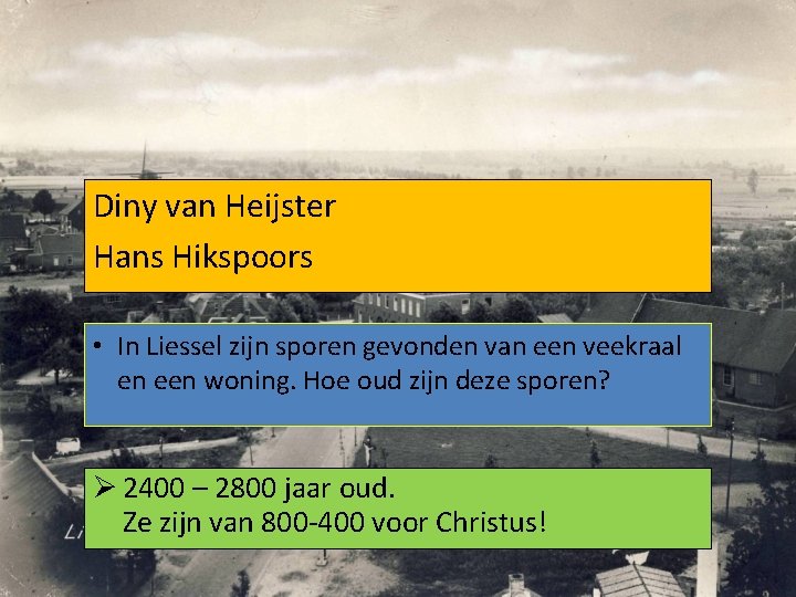 Diny van Heijster Hans Hikspoors • In Liessel zijn sporen gevonden van een veekraal
