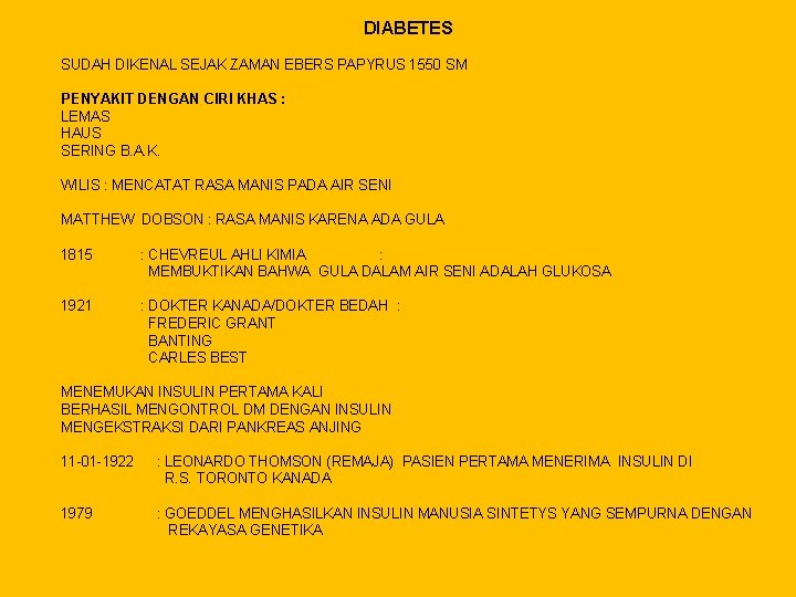 DIABETES SUDAH DIKENAL SEJAK ZAMAN EBERS PAPYRUS 1550 SM PENYAKIT DENGAN CIRI KHAS :