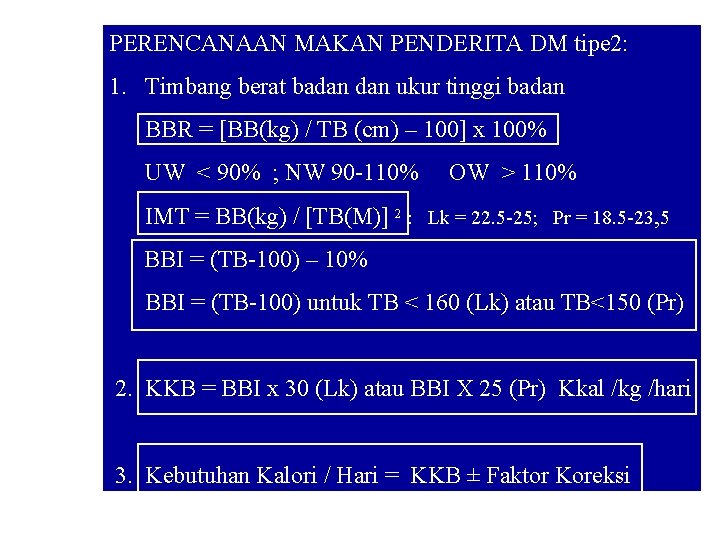 PERENCANAAN MAKAN PENDERITA DM tipe 2: 1. Timbang berat badan ukur tinggi badan BBR