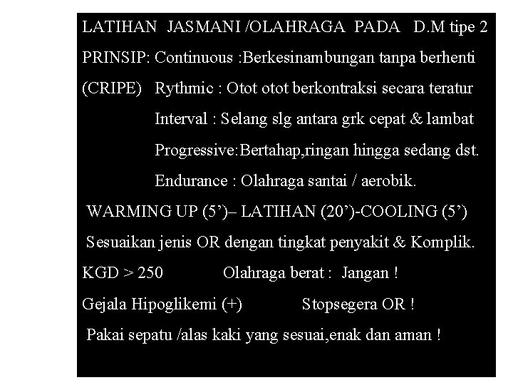 LATIHAN JASMANI /OLAHRAGA PADA D. M tipe 2 PRINSIP: Continuous : Berkesinambungan tanpa berhenti