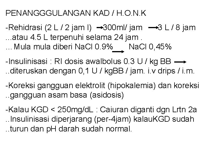 PENANGGGULANGAN KAD / H. O. N. K -Rehidrasi (2 L / 2 jam I)