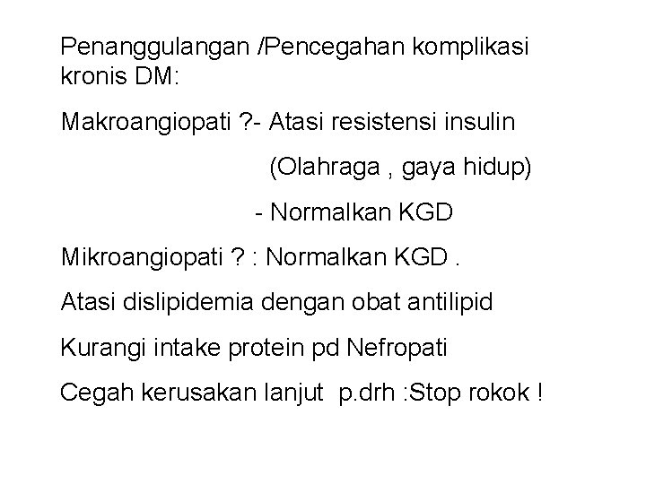 Penanggulangan /Pencegahan komplikasi kronis DM: Makroangiopati ? - Atasi resistensi insulin (Olahraga , gaya