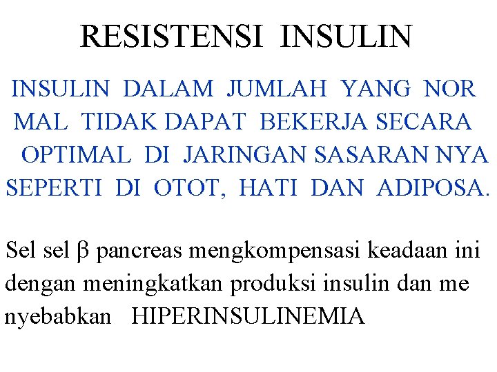 RESISTENSI INSULIN DALAM JUMLAH YANG NOR MAL TIDAK DAPAT BEKERJA SECARA OPTIMAL DI JARINGAN