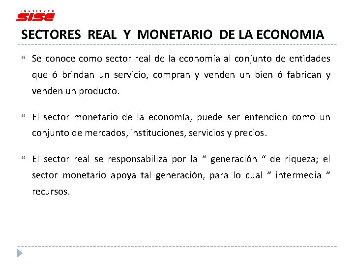 SECTORES REAL Y MONETARIO DE LA ECONOMIA Se conoce como sector real de la