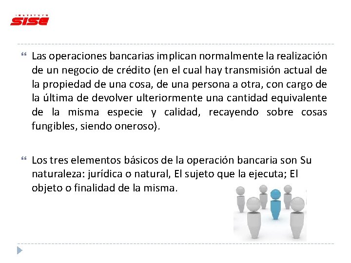  Las operaciones bancarias implican normalmente la realización de un negocio de crédito (en