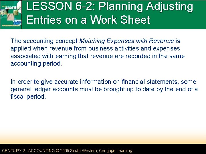 LESSON 6 -2: Planning Adjusting Entries on a Work Sheet The accounting concept Matching