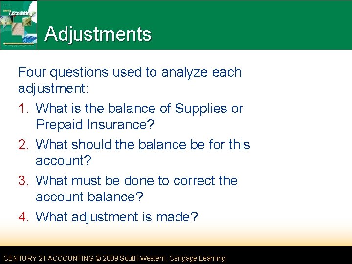 Adjustments Four questions used to analyze each adjustment: 1. What is the balance of