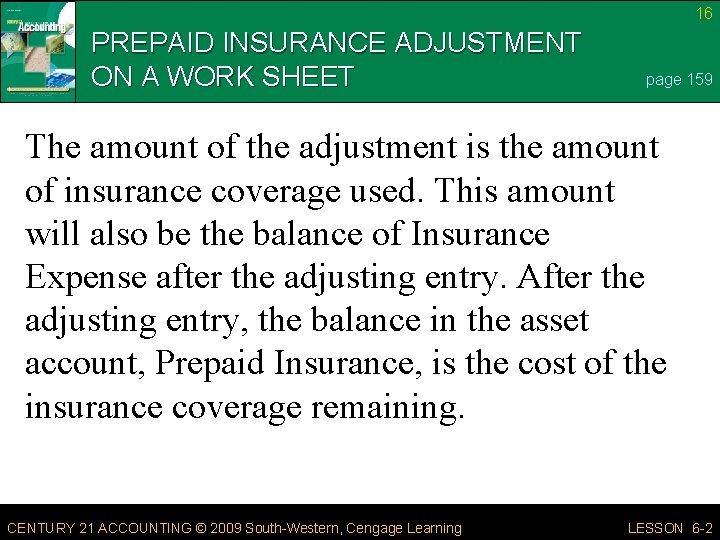 16 PREPAID INSURANCE ADJUSTMENT ON A WORK SHEET page 159 The amount of the