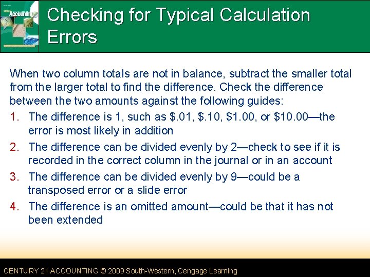 Checking for Typical Calculation Errors When two column totals are not in balance, subtract