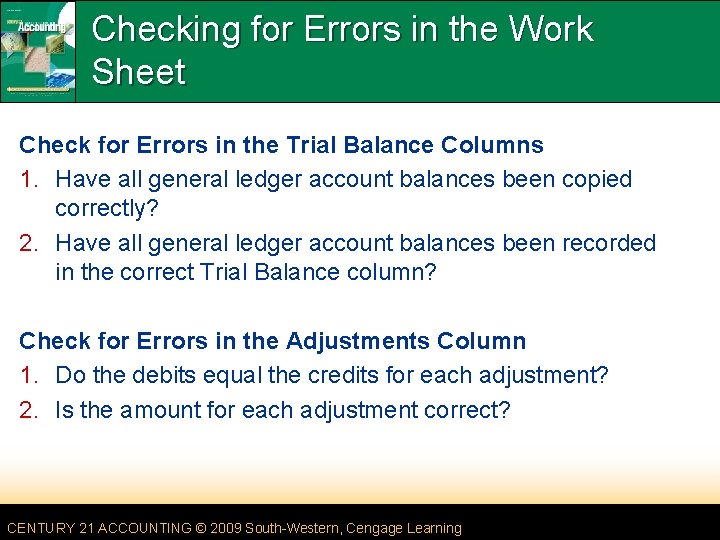 Checking for Errors in the Work Sheet Check for Errors in the Trial Balance