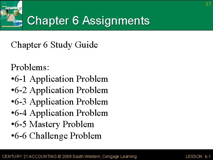 37 Chapter 6 Assignments Chapter 6 Study Guide Problems: • 6 -1 Application Problem