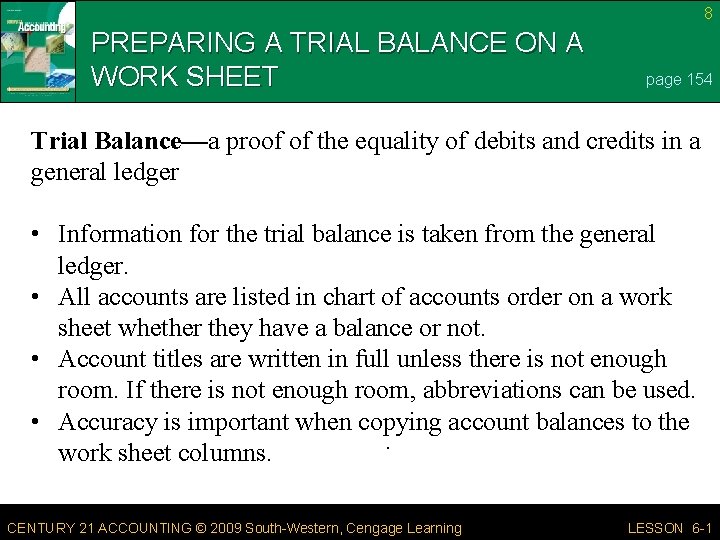 8 PREPARING A TRIAL BALANCE ON A WORK SHEET page 154 Trial Balance—a proof