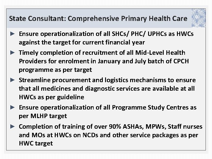 State Consultant: Comprehensive Primary Health Care ► Ensure operationalization of all SHCs/ PHC/ UPHCs