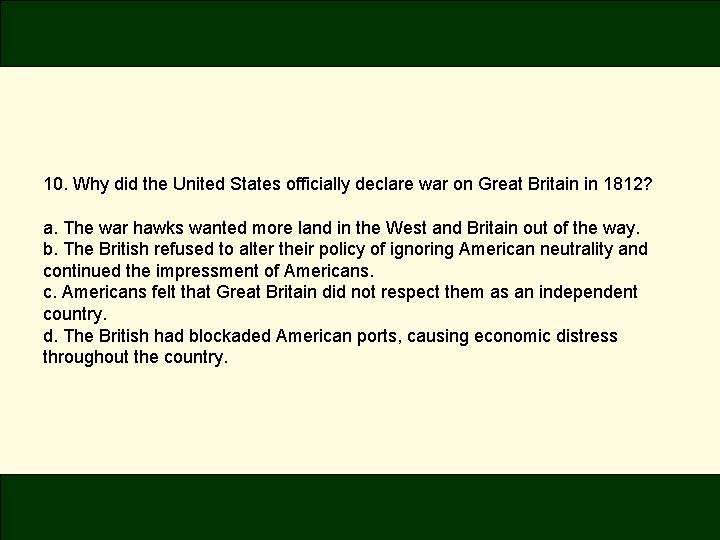 10. Why did the United States officially declare war on Great Britain in 1812?