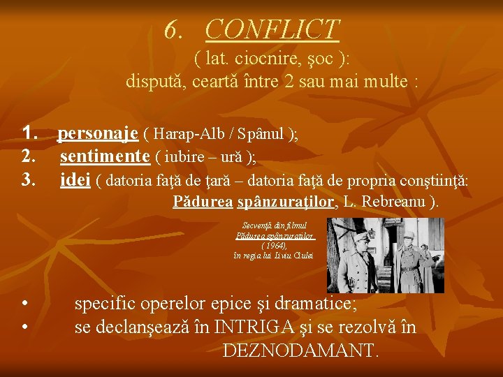 6. CONFLICT ( lat. ciocnire, şoc ): disputǎ, ceartǎ între 2 sau mai multe