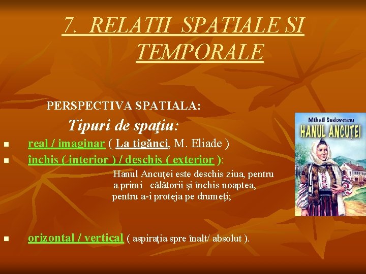 7. RELATII SPATIALE SI TEMPORALE PERSPECTIVA SPATIALA: Tipuri de spaţiu: n real / imaginar 7. RELATII SPATIALE SI TEMPORALE PERSPECTIVA SPATIALA: Tipuri de spaţiu: n real / imaginar
